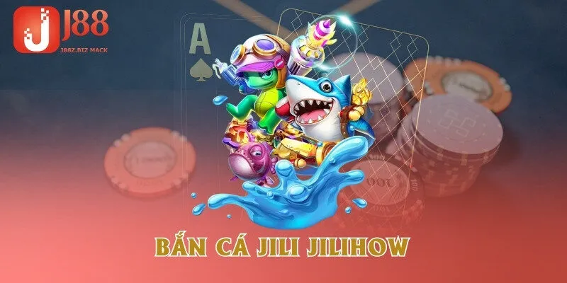 ban-ca-jili-jilihow